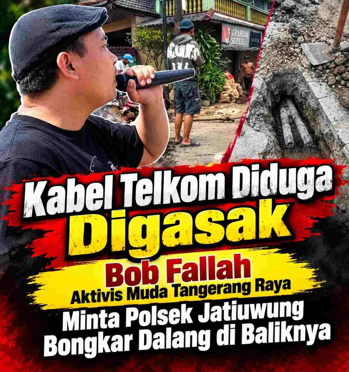 Aset Telkom Diduga Diambil Secara Terbuka, Bob Fallah Aktivis Muda Sekaligus Mahasiswa di Tangerang Desak Aparat Lakukan Penyelidikan